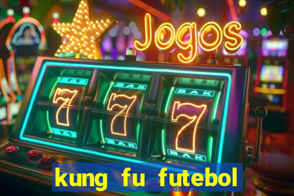 kung fu futebol clube online dublado